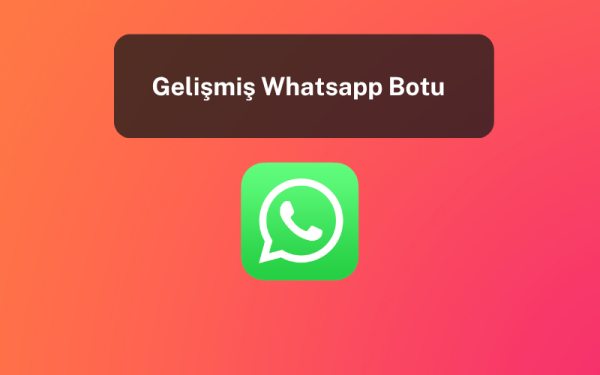 Gelişmiş Whatsapp Bot - AI Destekli