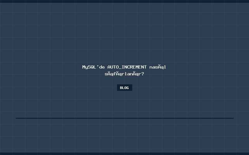 MySQL'de AUTO_INCREMENT nasıl sıfırlanır?