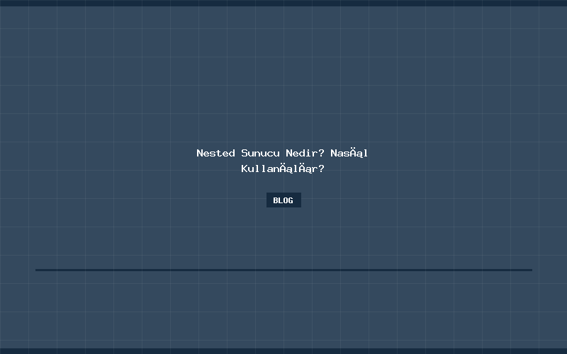Nested Sunucu Nedir? Nasıl Kullanılır?