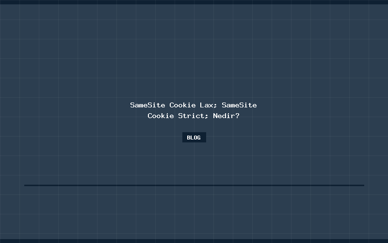 SameSite Cookie Lax; SameSite Cookie Strict; Nedir?