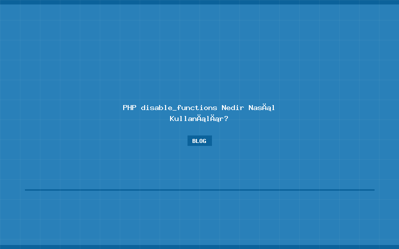 PHP disable_functions Nedir Nasıl Kullanılır?
